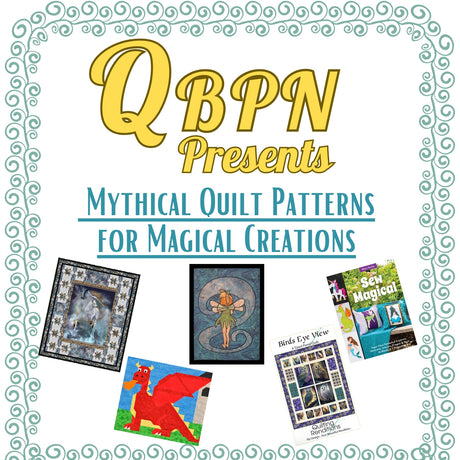 Mythical Quilt Patterns for Magical Creations
