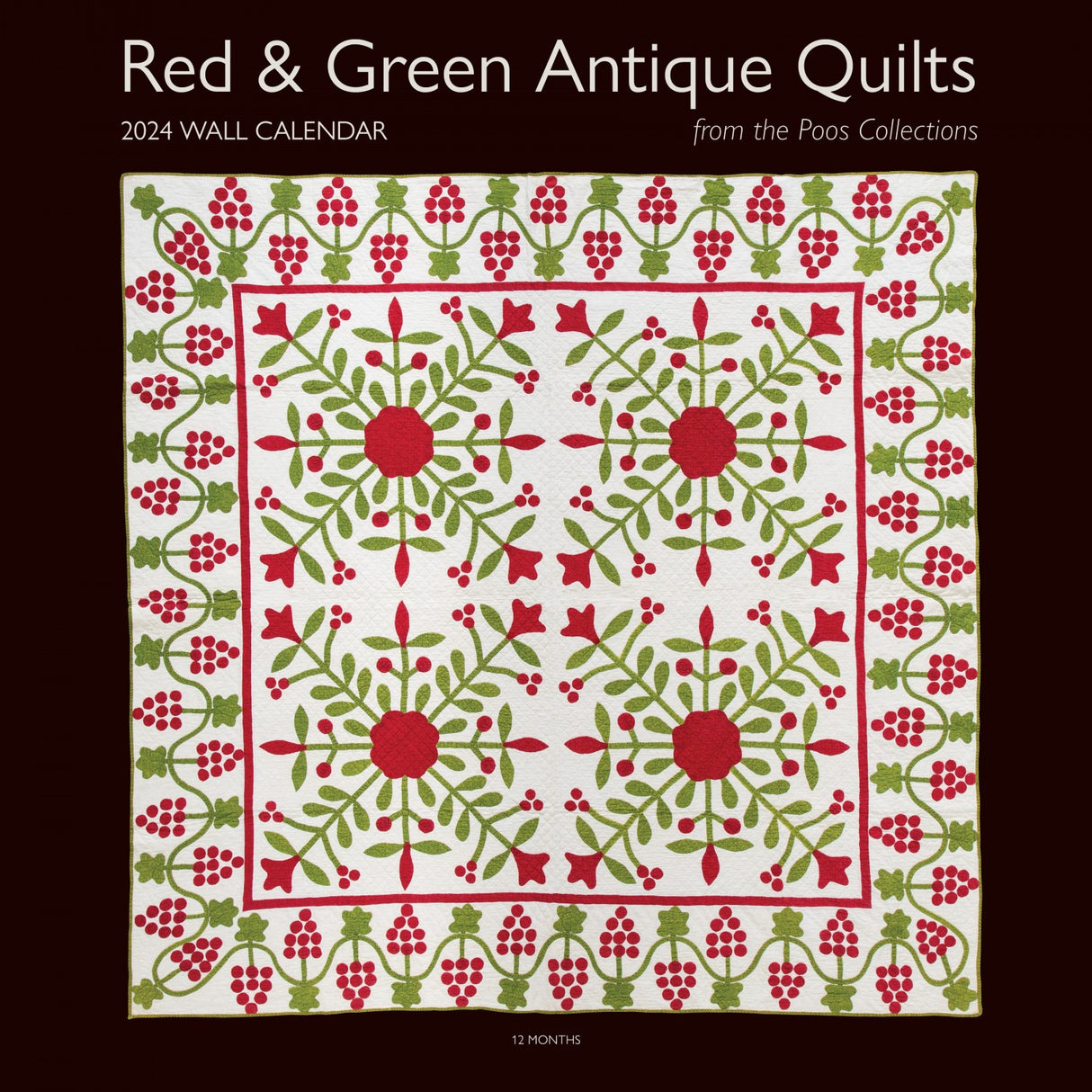 2024 Wall Calendar Red & Green Antique Quilts from the Poos Collection by C & T Publishing