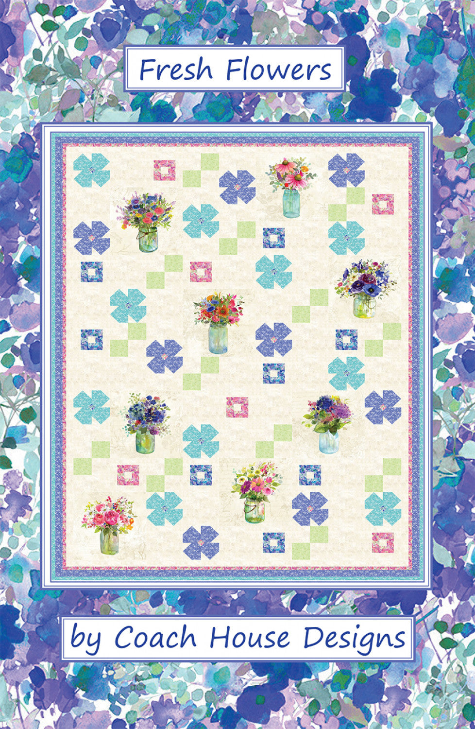 Fresh Flowers Quilt Pattern by Coach House Designs