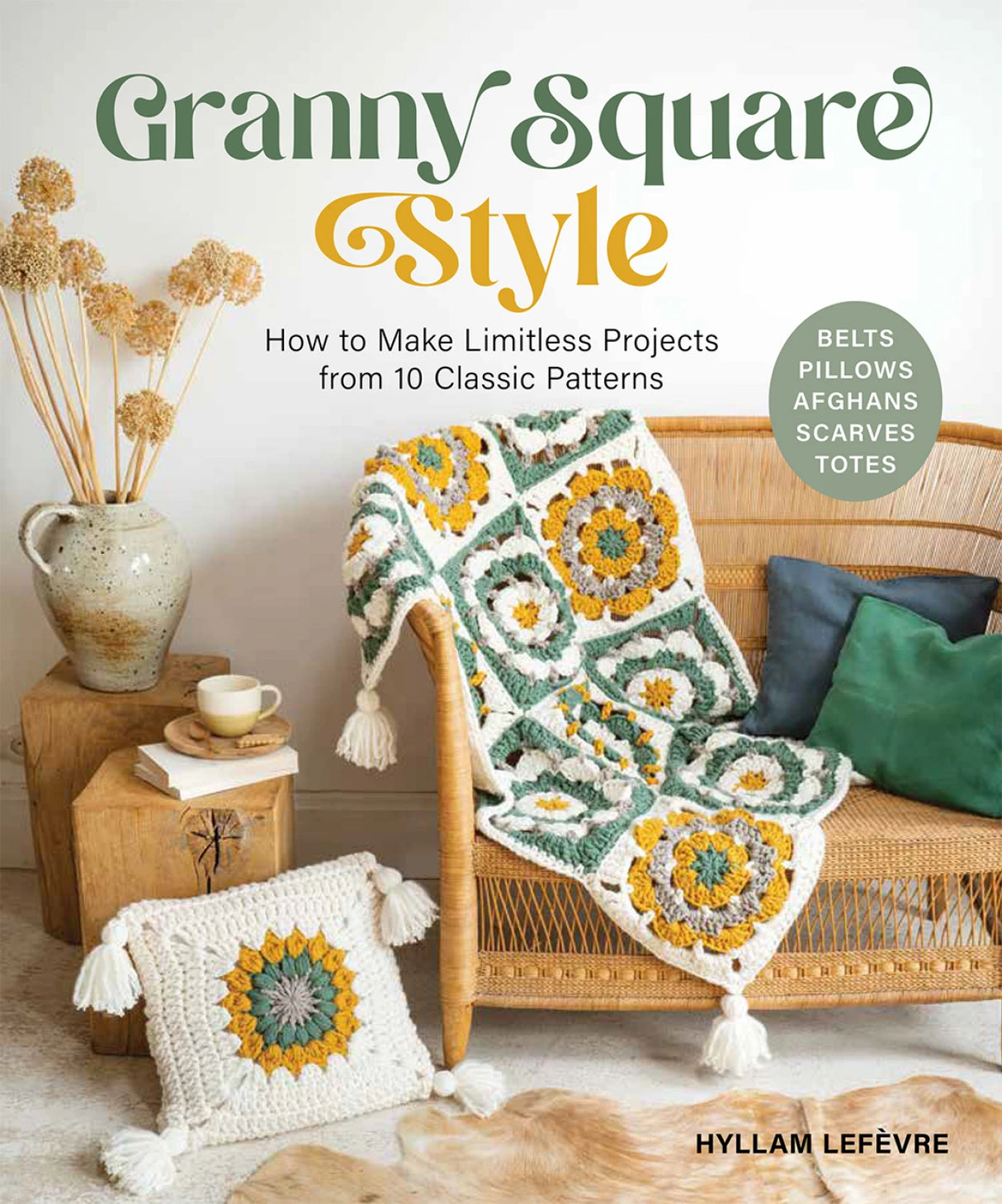 Granny Square Style: How to Make Limitless Projects from 10 Classic Patterns by Schiffer Publishing