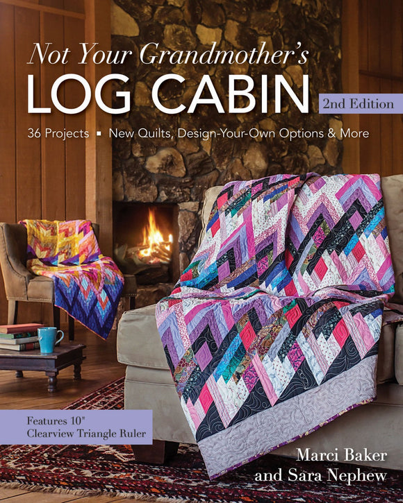 Not Your Grandmother's Log Cabin, 2nd Edition
