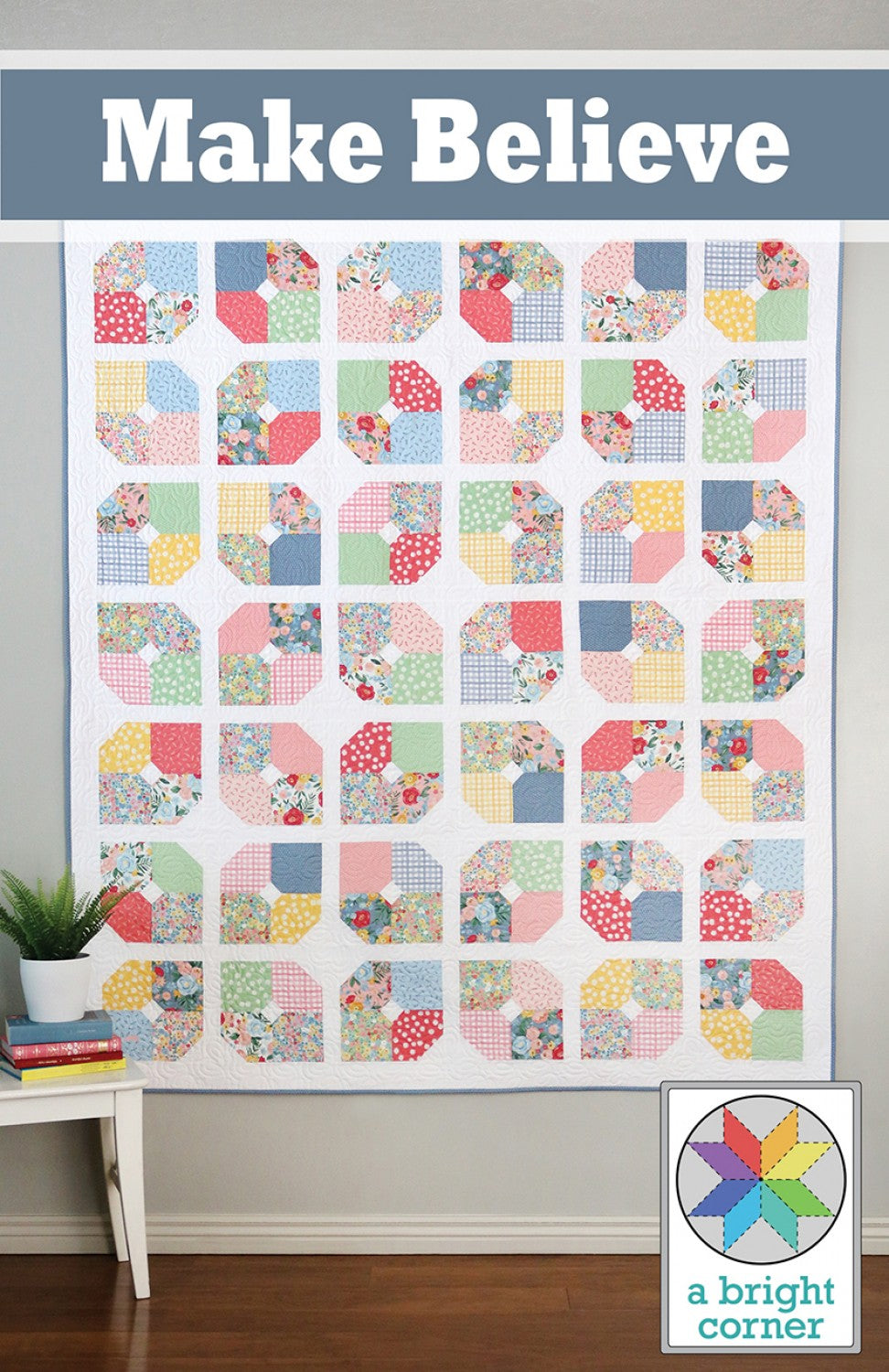 Make Believe Quilt Pattern by A Bright Corner