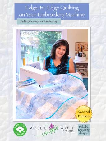 Edge-to-Edge Quilting on your Embroidery Machine 2nd Edition by Amelie Scott