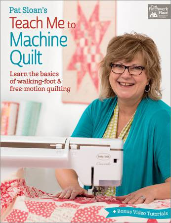 Pat Sloan's Teach Me to Machine Quilt - Softcover