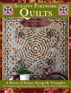 Scrappy Firework Quilts - A Blast of Strips, Scraps & Triangles