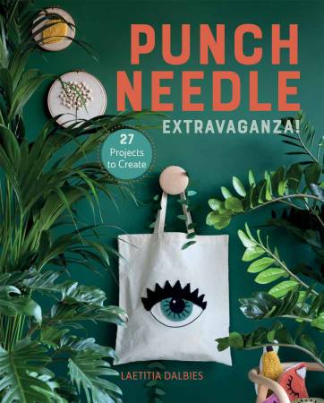 Punch Needle Extravaganza!: 27 Projects to Create