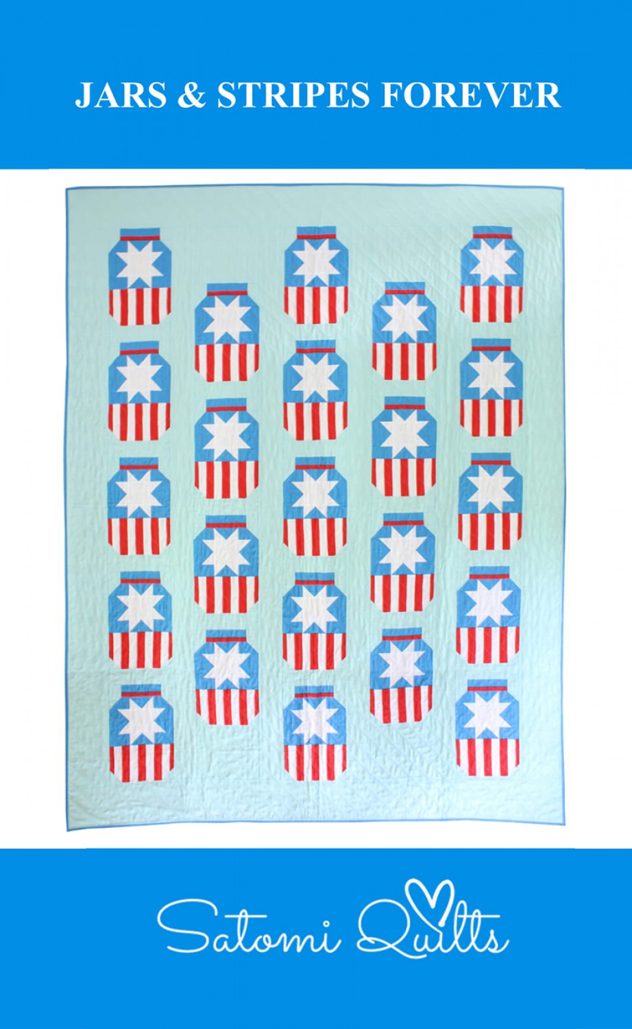 Jars & Stripes Forever Quilt Pattern by Satomi Quilts LLC