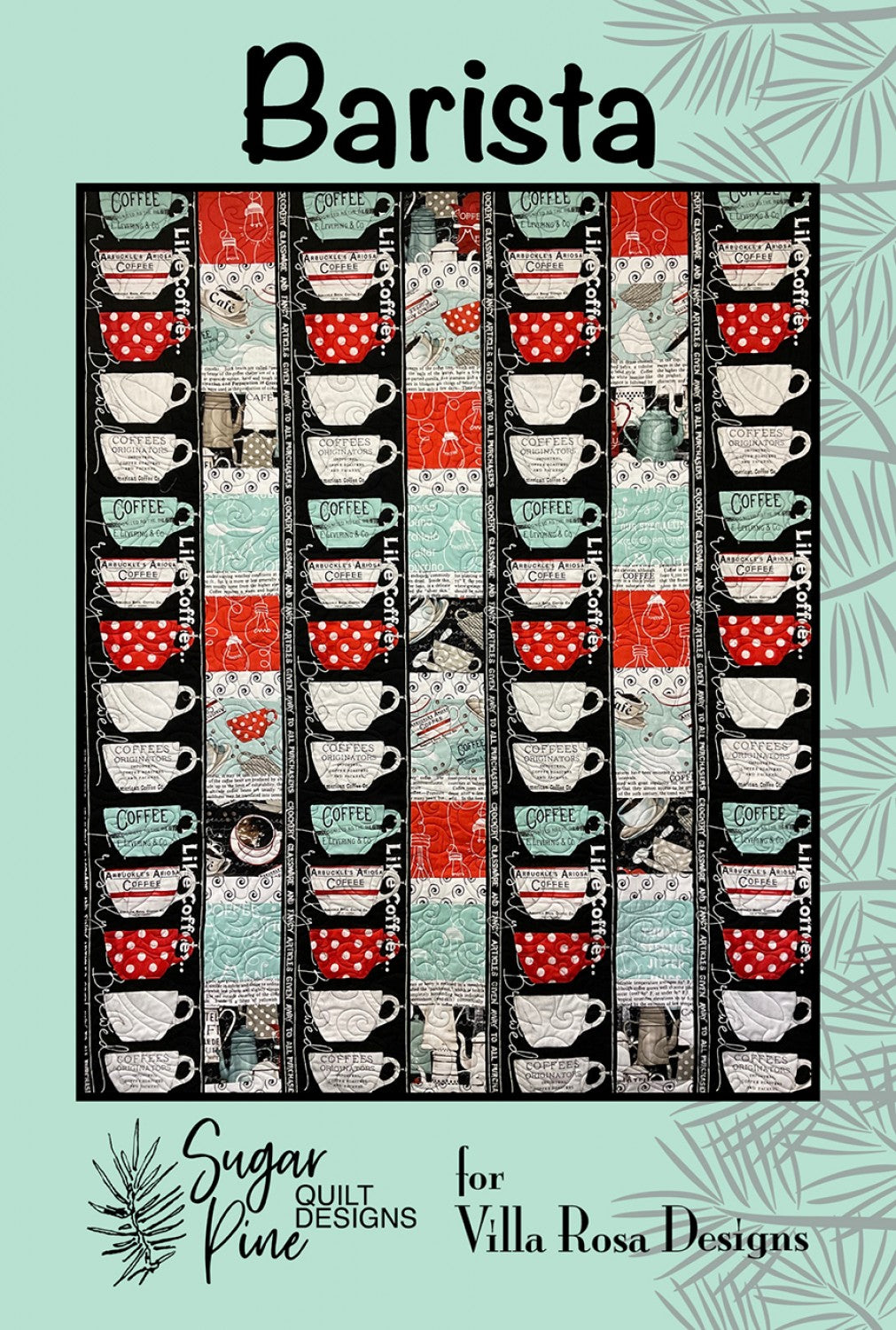 Barista Quilt Pattern by Villa Rosa Designs