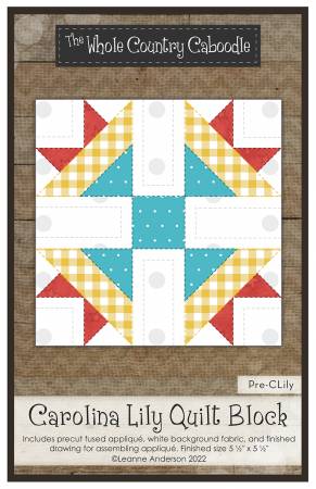 Carolina Lily Quilt Block Precut Fused Applique Pack by Whole Country Caboodle