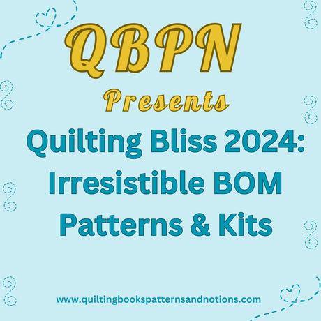 Quilting Bliss 2024 BOM Patterns and Kits