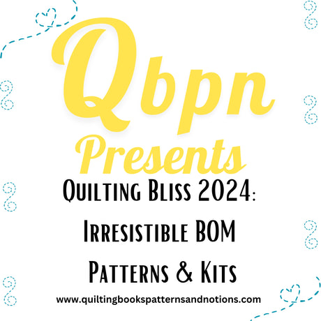 Quilting Bliss 2024 BOM Patterns and Kits