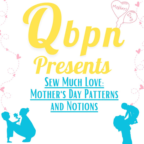 Sew Much Love: Mother's Day Patterns and Notions