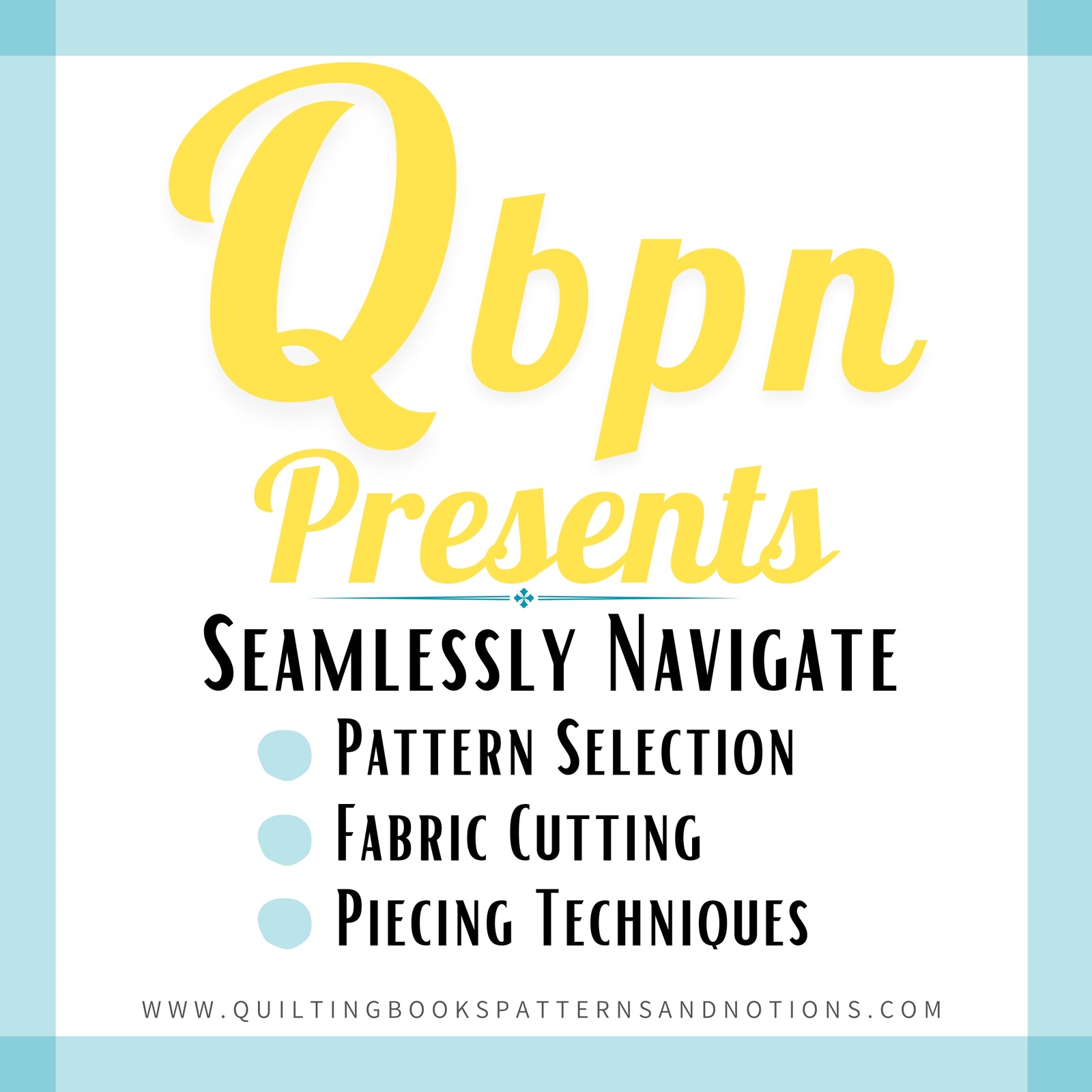 QBPN Presents Pattern Selection Fabric Cutting and Piecing techniques