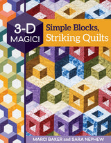 3-D Magic! Simple Blocks, Striking Quilts by C & T Publishing