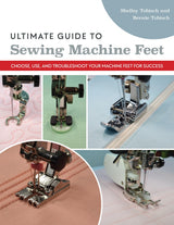 Ultimate Guide to Sewing Machine Feet - C & T Publishing