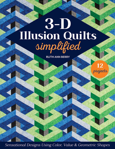 3-D Illusion Quilts Simplified by CT Publishing