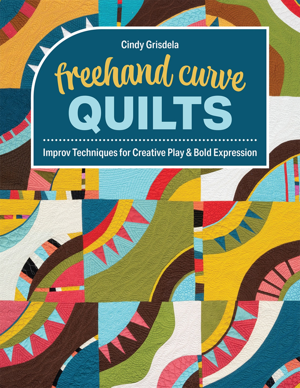 Freehand Curve Quilts by C & T Publishing