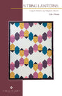 String Lanterns Quilt Quilt Pattern by A Piece Of Quiet Quilts