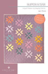 Super Star Quilt Quilt Pattern by A Piece Of Quiet Quilts