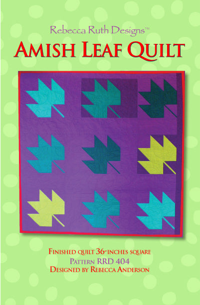Amish Leaf Quilt Pattern by Rebecca Ruth Designs