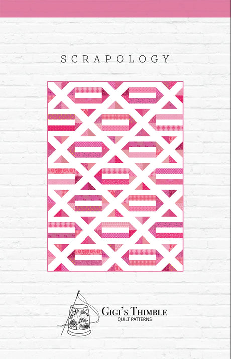 Scrapology Quilt Pattern by Gigi's Thimble