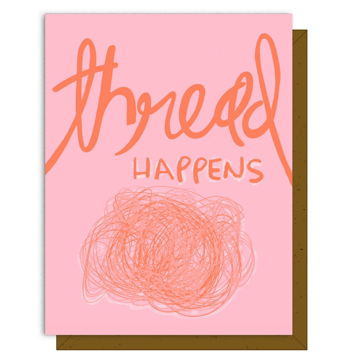 Thread Happens Greeting Card by Kati Cupcake