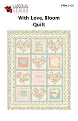With Love, Bloom Quilt Pattern by Ladeebug Designs