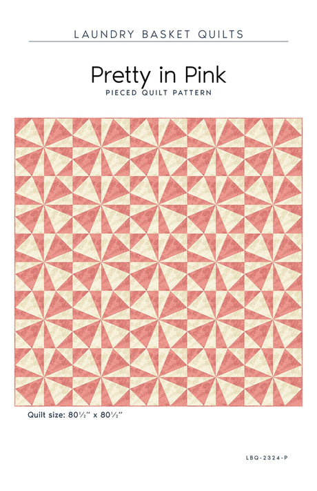 Pretty in Pink Quilt Pattern - Laundry Basket Quilts - 80" x 80"