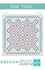 Ever Yours Quilt Pattern by Lizard Creek Quilting