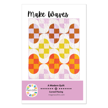 Make Waves Quilt Pattern by Megan Collins Quilt Design