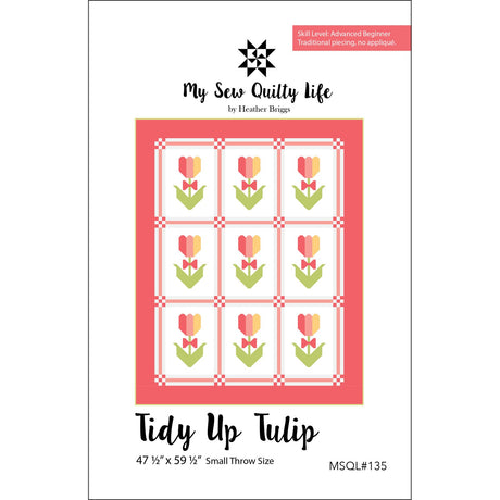 Tidy Up Tulip Quilt Pattern by My Sew Quilty Life