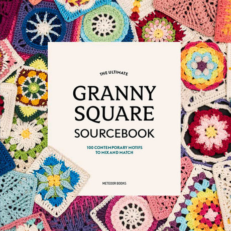 The Ultimate Granny Square Sourcebook by Meteoor Books