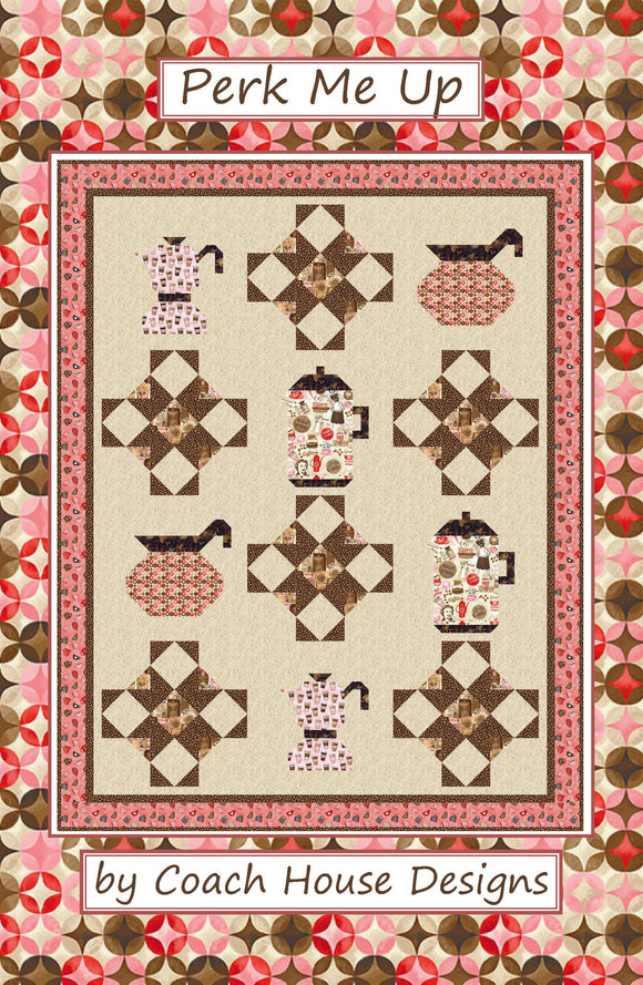 Perk Me Up Quilt Pattern by Coach House Designs
