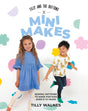 Tilly and the Buttons: Mini Makes by Quadrille Publishing Limited