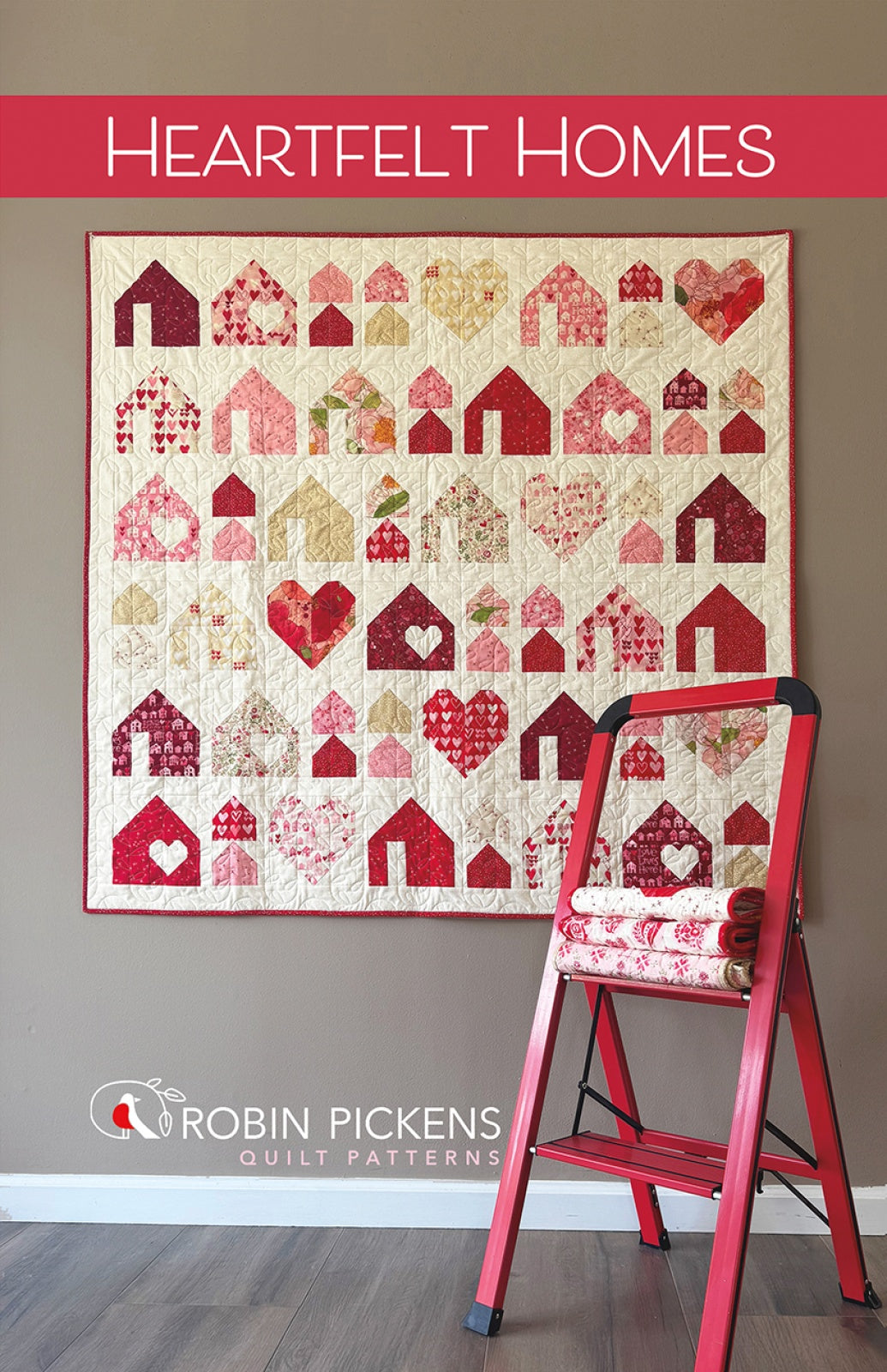 Heartfelt Homes Quilt Pattern by Robin Pickens Inc