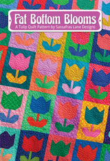 Fat Bottom Blooms Quilt Pattern by Sassafras Lane Designs