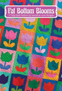 Fat Bottom Blooms Quilt Pattern by Sassafras Lane Designs