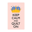 Keep Calm and Quilt On Stickers 6pk by Slightly Biased Quilts