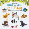 Knit A Mini Ocean by Search Press USA
