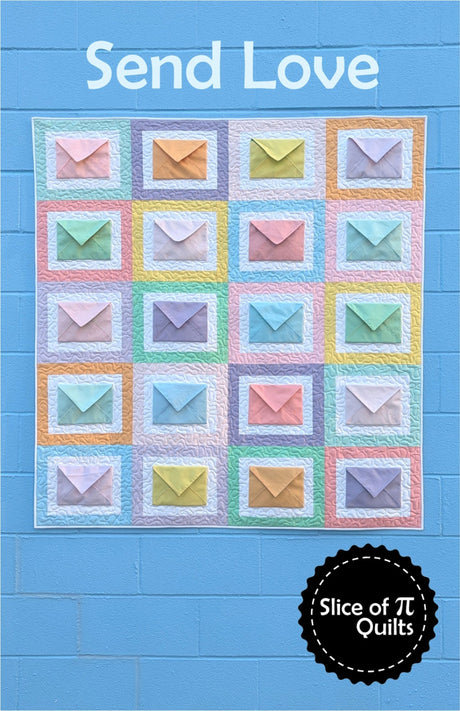 Send Love Quilt Pattern by Slice of Pi Quilts