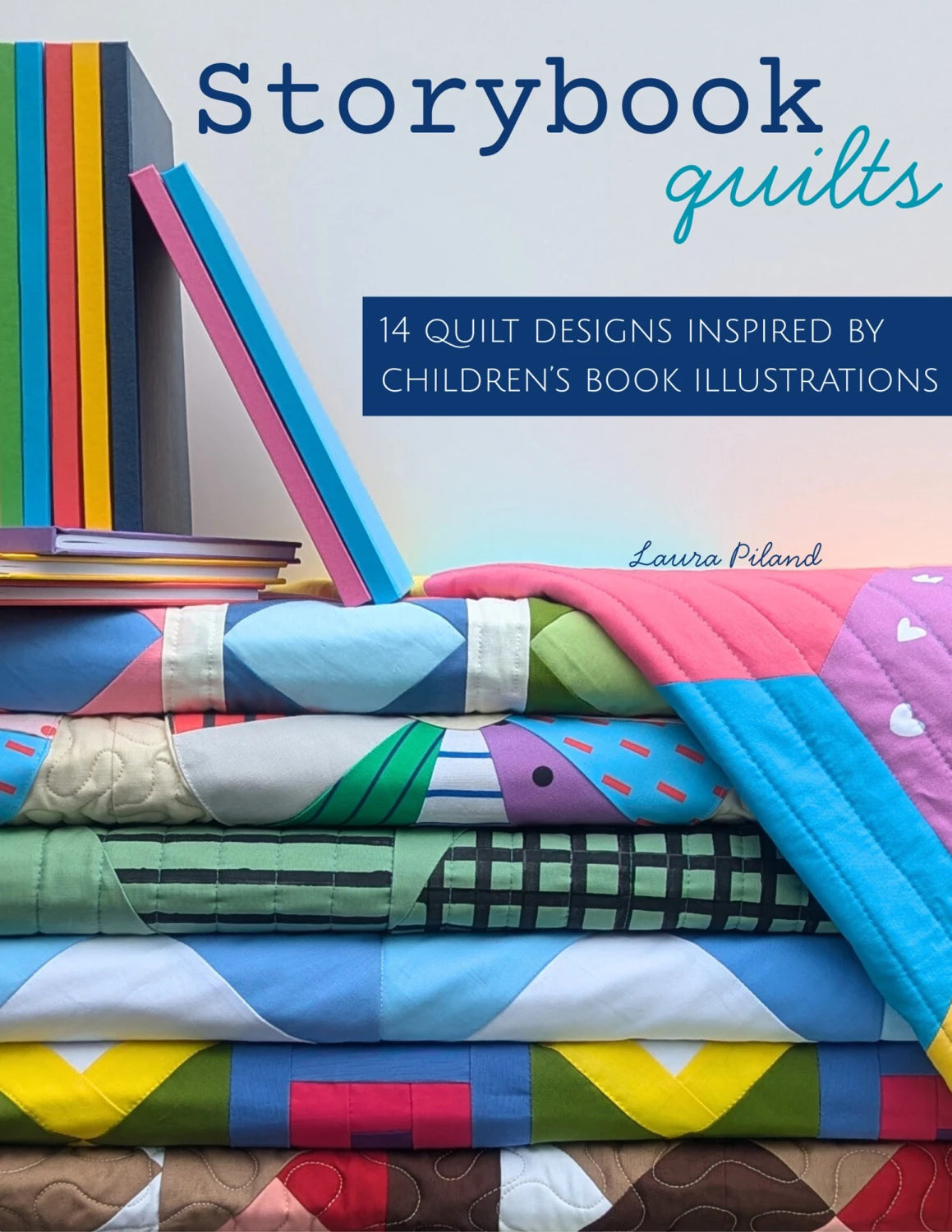 Storybook Quilts by Slice of Pi Quilts