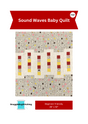 Sound Waves Baby Quilt Downloadable Pattern by Snuggle Bug Stitching