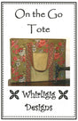 On The Go Tote Downloadable Pattern by Whirligig Designs