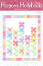 Horace's Hollyhocks Quilt Pattern by Wendy Sheppard