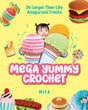 Mega Yummy Crochet by Zakka Workshop