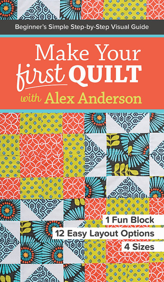 Make Your First Quilt with Alex Anderson Pattern Quilting Books