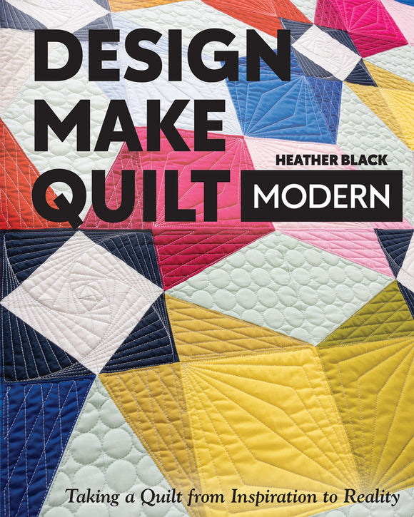 Design, Make, Quilt Modern