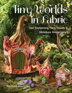 Tiny Worlds in Fabric by C & T Publishing