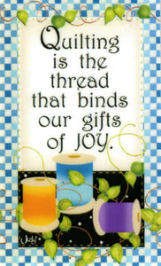 Quilting is the Thread that Binds our Gifts of Joy Magnets