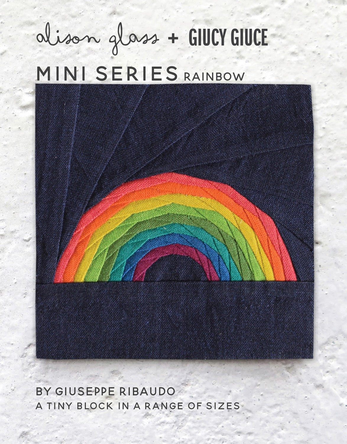 Mini Series Rainbow - Alison Glass + Giucy Giuce Mini Series Rainbow - Alison Glass + Giucy Giuce